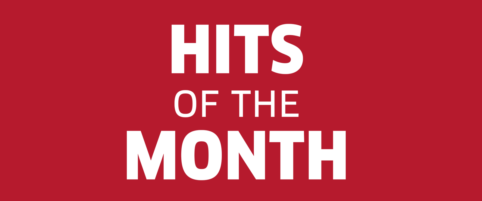 HITS OF THE MONTH