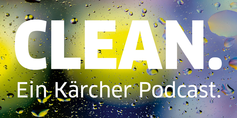 Clean. Ein Kärcher Podcast.