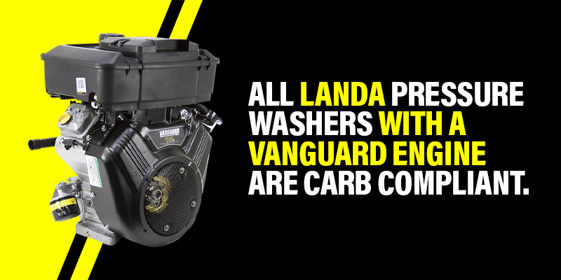 Landa Pressure Washers & Vanguard Engines Illustration stating that all Landa pressure washers with Vanguard engines are CARB compliant.