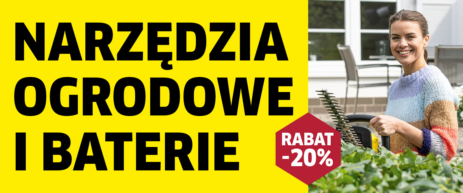 -20% na narzędzia ogrodowe i baterie -20% na narzędzia ogrodowe i baterie