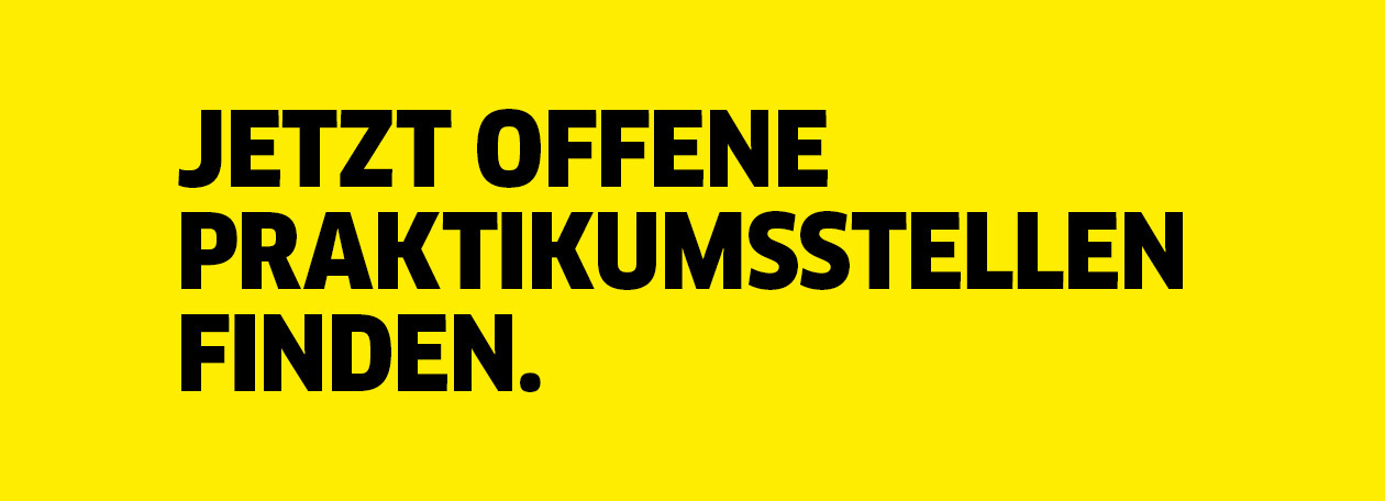 Jetzt offene Praktikumsstellen finden Jetzt offene Praktikumsstellen finden