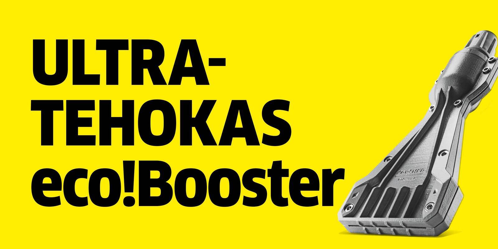 Uusi ultratehokas eco!Booster-suutin Uusi ultratehokas eco!Booster-suutin