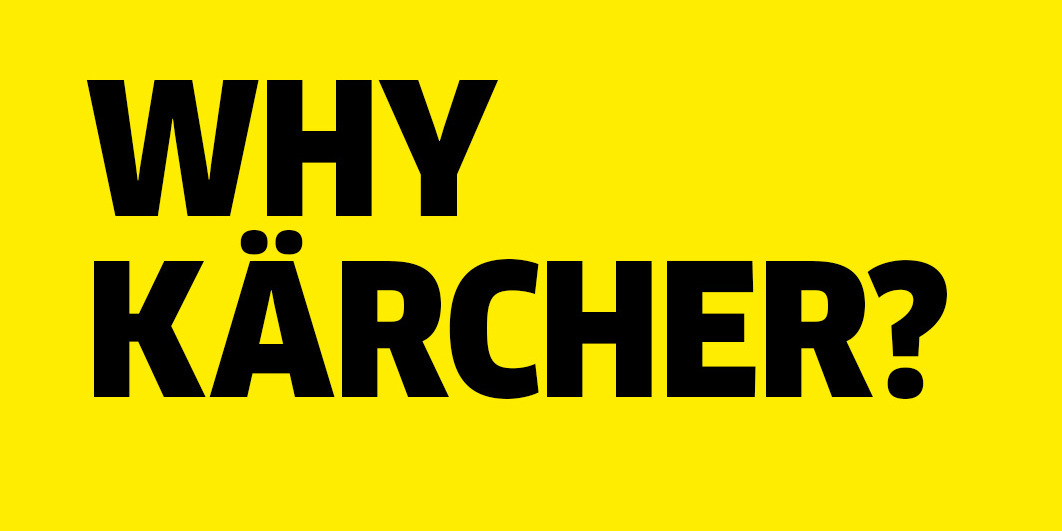 Why Kärcher? Why Kärcher?