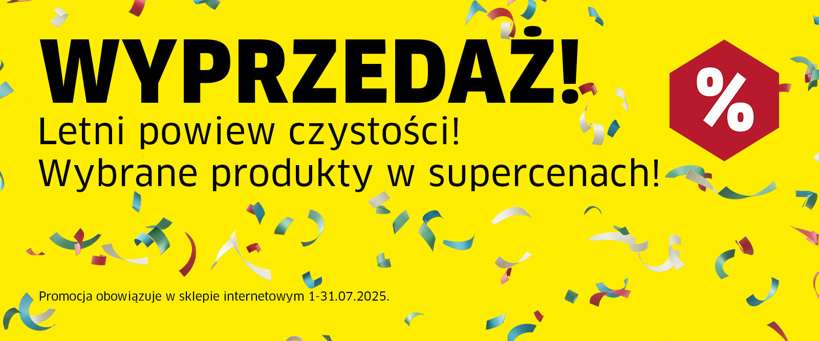 Wyprzedaż! Letni powiew czystości! Wybrane produkty w gorących cenach! Wyprzedaż! Letni powiew czystości! Wybrane produkty w gorących cenach!