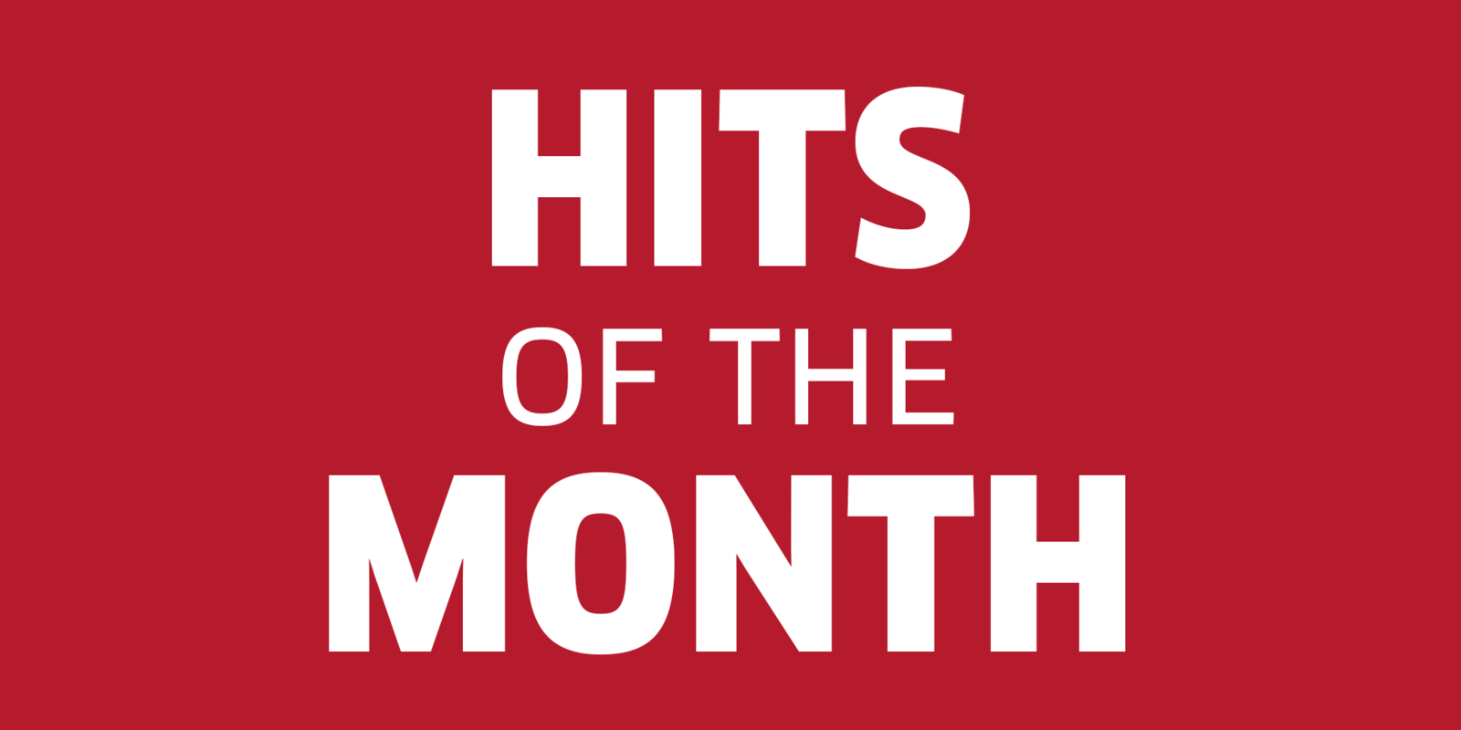 HITS OF THE MONTH