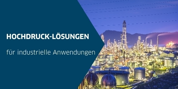 Hochdruck-Lösungen für industrielle Anwendungen Hochdruck-Lösungen für industrielle Anwendungen