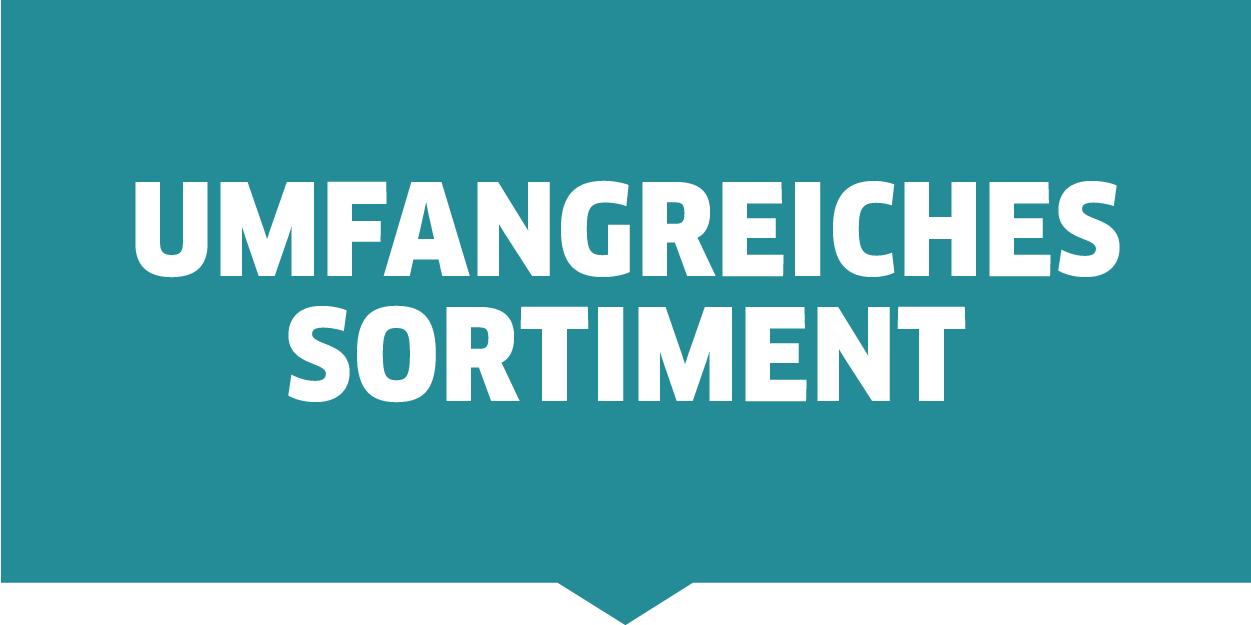 Umfangreiches Sortiment Umfangreiches Sortiment
