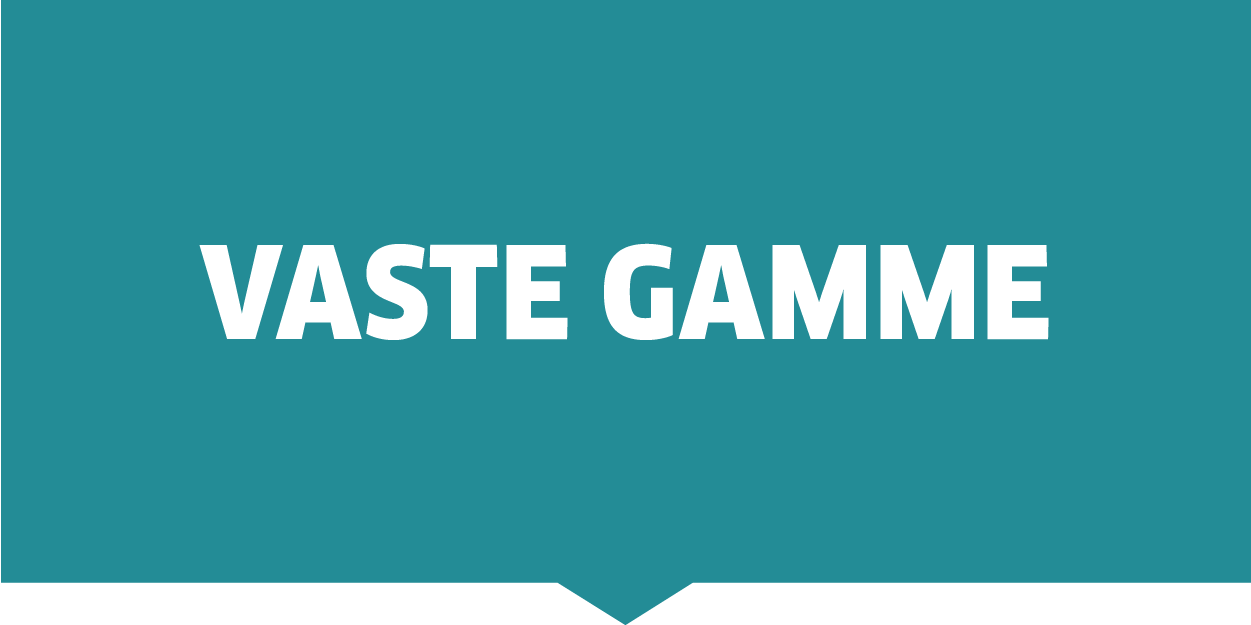 Vaste gamme Vaste gamme